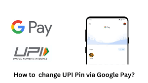 change upi pin in google pay